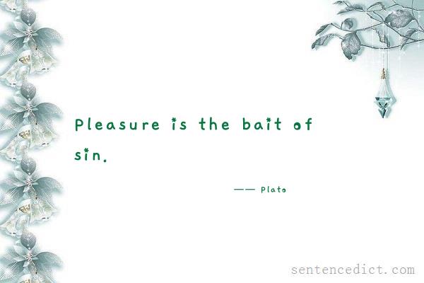Good sentence's beautiful picture_Pleasure is the bait of sin.
