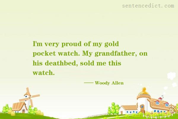 Good sentence's beautiful picture_I'm very proud of my gold pocket watch. My grandfather, on his deathbed, sold me this watch.