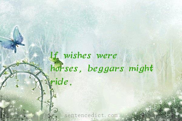 Good sentence's beautiful picture_If wishes were horses, beggars might ride.