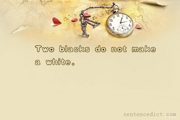 Good sentence's beautiful picture_Two blacks do not make a white.