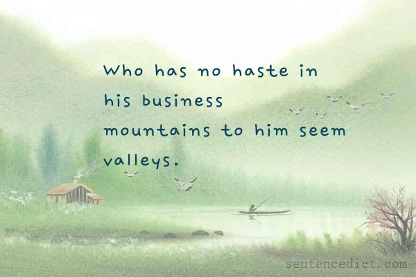 Good sentence's beautiful picture_Who has no haste in his business mountains to him seem valleys.
