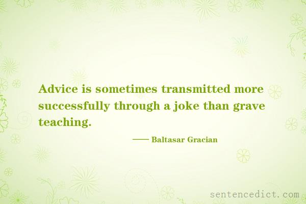 Good sentence's beautiful picture_Advice is sometimes transmitted more successfully through a joke than grave teaching.