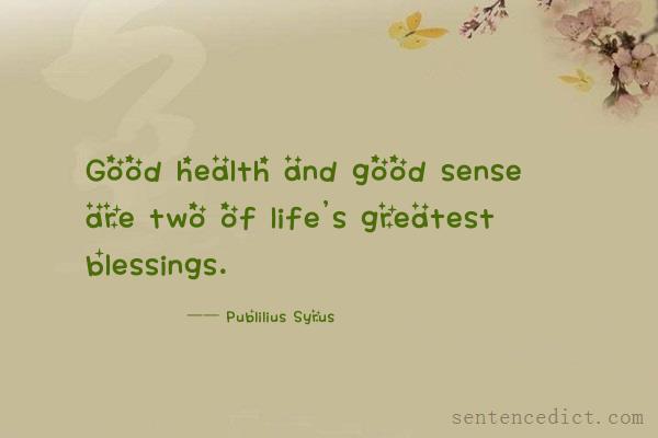 Good sentence's beautiful picture_Good health and good sense are two of life's greatest blessings.