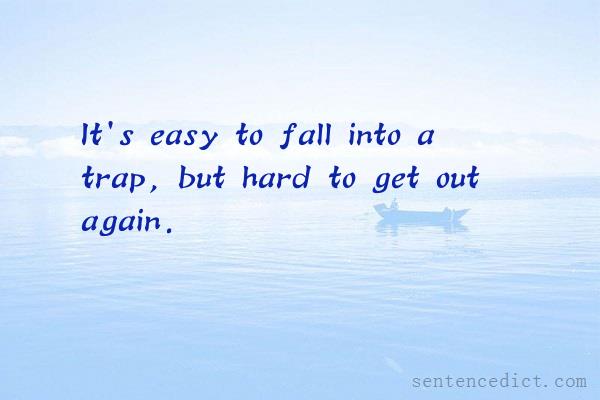 Good sentence's beautiful picture_It's easy to fall into a trap, but hard to get out again.