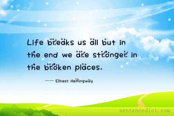 Good sentence's beautiful picture_Life breaks us all but in the end we are stronger in the broken places.