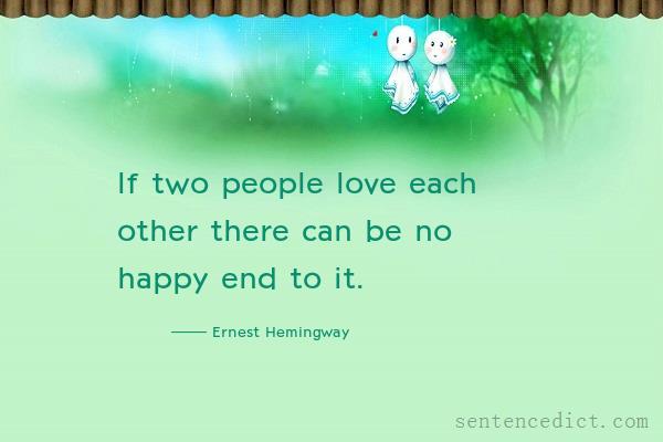 Good sentence's beautiful picture_If two people love each other there can be no happy end to it.
