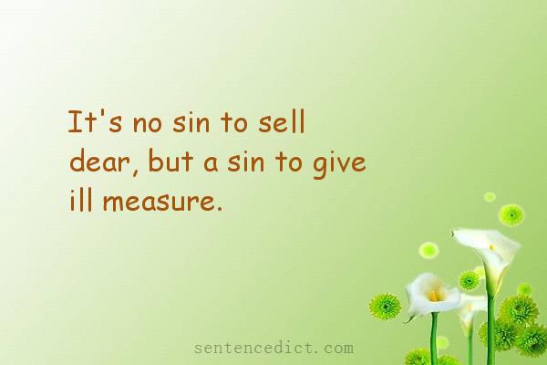 Good sentence's beautiful picture_It's no sin to sell dear, but a sin to give ill measure.