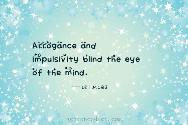 Good sentence's beautiful picture_Arrogance and impulsivity blind the eye of the mind.