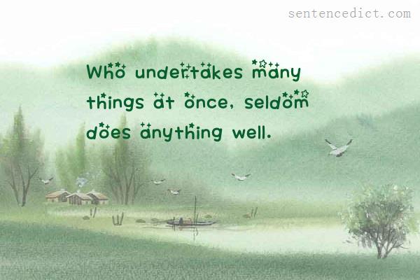 Good sentence's beautiful picture_Who undertakes many things at once, seldom does anything well.