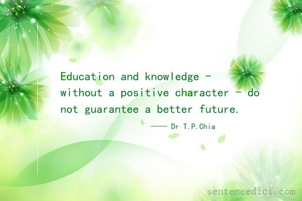Good sentence's beautiful picture_Education and knowledge - without a positive character - do not guarantee a better future.