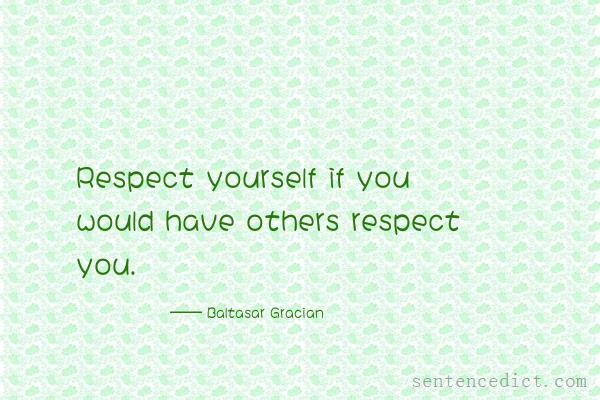 Good sentence's beautiful picture_Respect yourself if you would have others respect you.