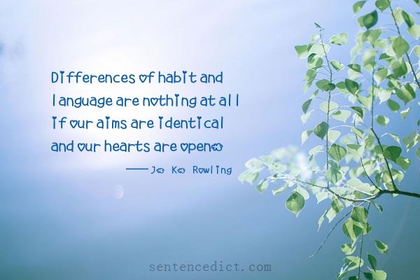Good sentence's beautiful picture_Differences of habit and language are nothing at all if our aims are identical and our hearts are open.
