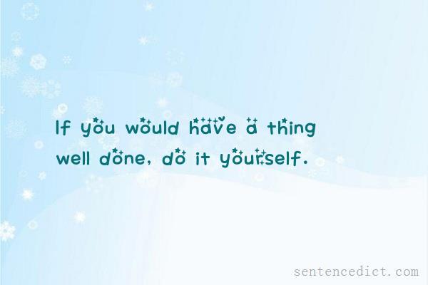 Good sentence's beautiful picture_If you would have a thing well done, do it yourself.