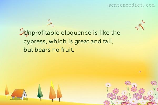 Good sentence's beautiful picture_Unprofitable eloquence is like the cypress, which is great and tall, but bears no fruit.