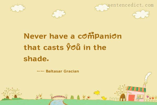 Good sentence's beautiful picture_Never have a companion that casts you in the shade.
