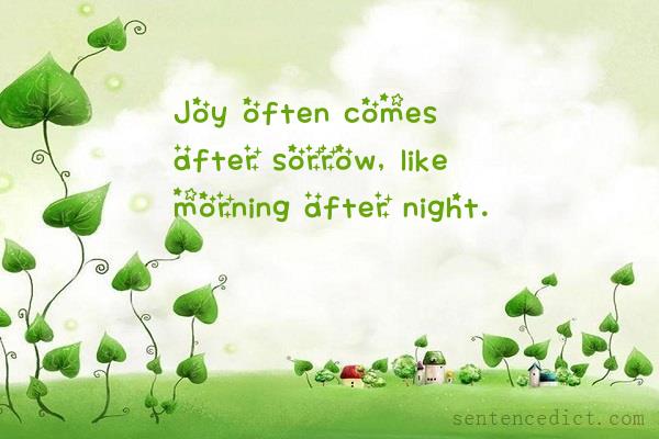 Good sentence's beautiful picture_Joy often comes after sorrow, like morning after night.