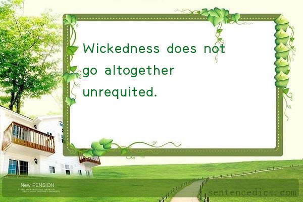 Good sentence's beautiful picture_Wickedness does not go altogether unrequited.