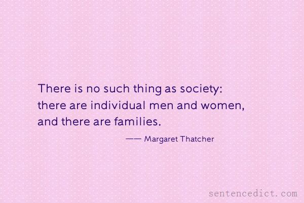 Good sentence's beautiful picture_There is no such thing as society: there are individual men and women, and there are families.