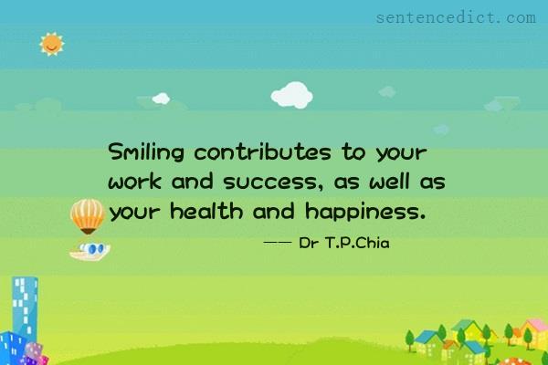 Good sentence's beautiful picture_Smiling contributes to your work and success, as well as your health and happiness.