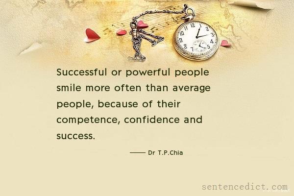 Good sentence's beautiful picture_Successful or powerful people smile more often than average people, because of their competence, confidence and success.