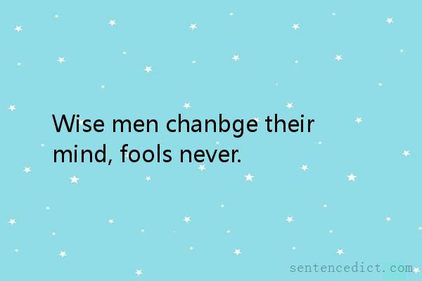 Good sentence's beautiful picture_Wise men chanbge their mind, fools never.