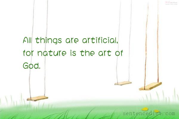 Good sentence's beautiful picture_All things are artificial, for nature is the art of God.