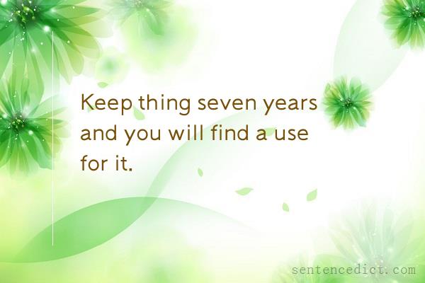 Good sentence's beautiful picture_Keep thing seven years and you will find a use for it.