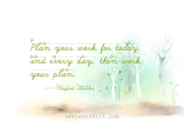 Good sentence's beautiful picture_Plan your work for today and every day, then work your plan.