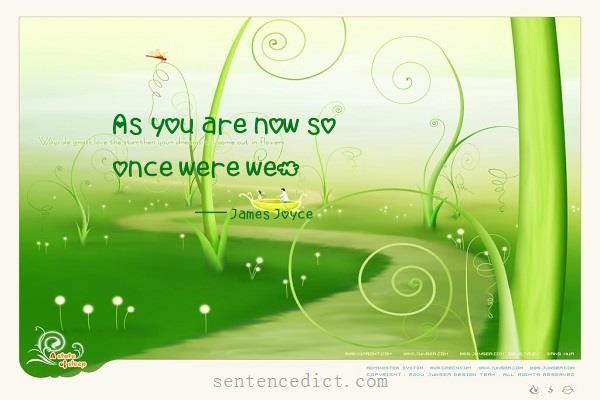 Good sentence's beautiful picture_As you are now so once were we.