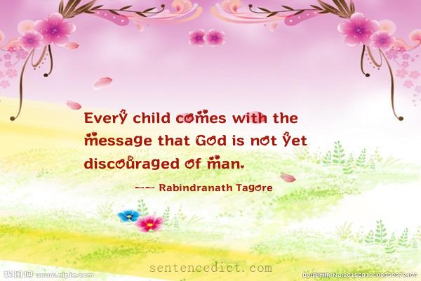 Good sentence's beautiful picture_Every child comes with the message that God is not yet discouraged of man.