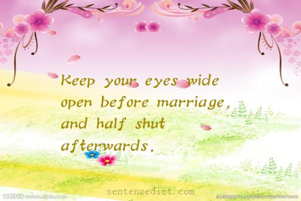 Good sentence's beautiful picture_Keep your eyes wide open before marriage, and half shut afterwards.
