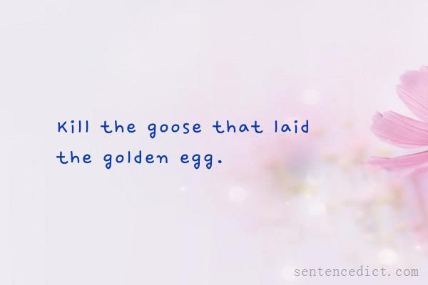 Good sentence's beautiful picture_Kill the goose that laid the golden egg.
