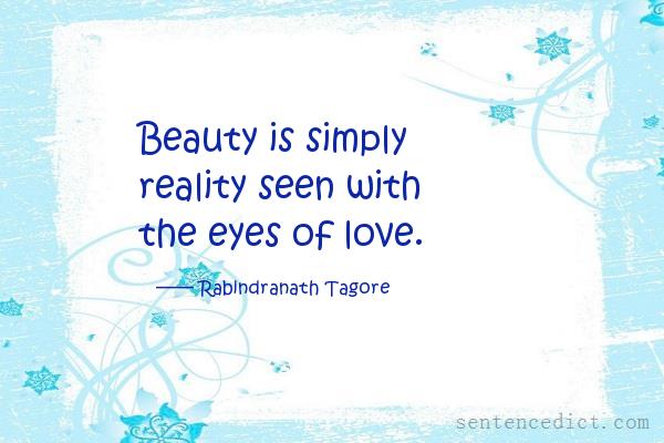 Good sentence's beautiful picture_Beauty is simply reality seen with the eyes of love.