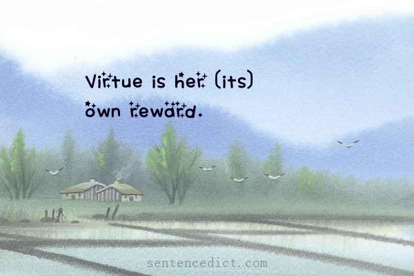 Good sentence's beautiful picture_Virtue is her [its] own reward.