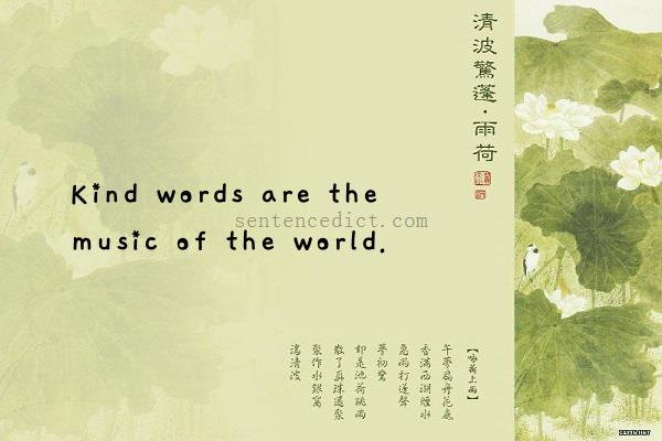 Good sentence's beautiful picture_Kind words are the music of the world.