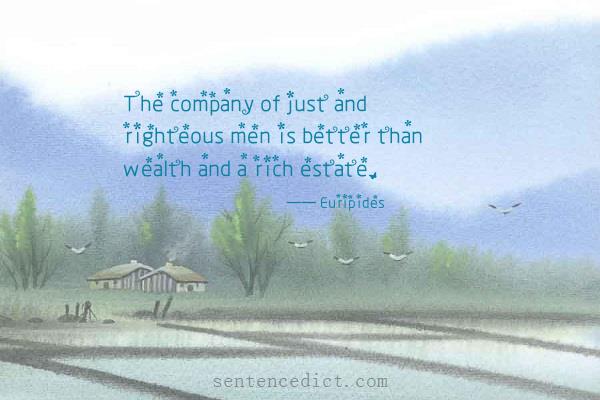 Good sentence's beautiful picture_The company of just and righteous men is better than wealth and a rich estate.