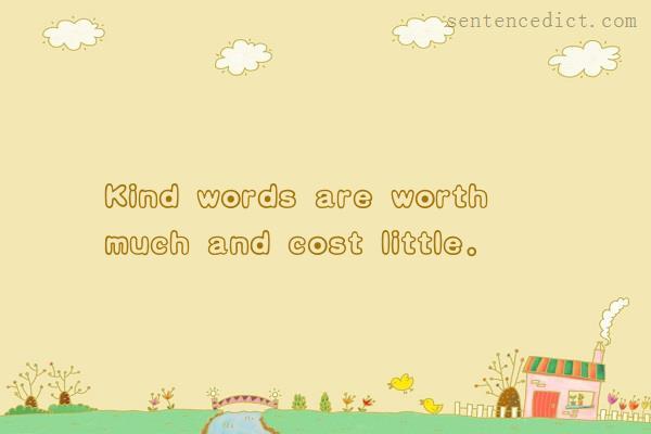 Good sentence's beautiful picture_Kind words are worth much and cost little.