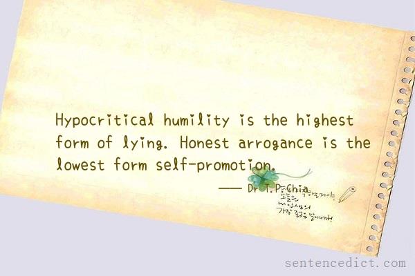 Good sentence's beautiful picture_Hypocritical humility is the highest form of lying. Honest arrogance is the lowest form self-promotion.