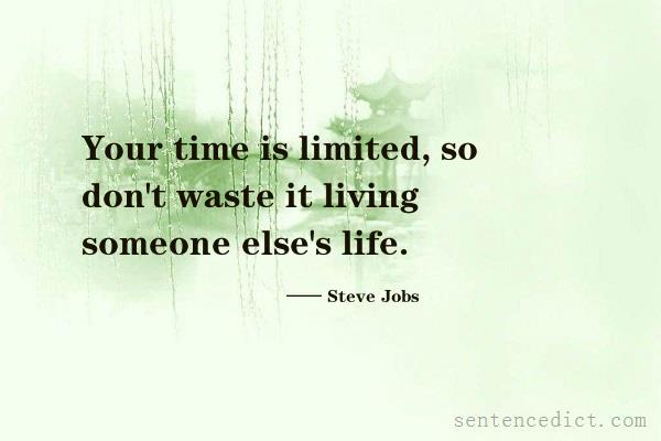 Good sentence's beautiful picture_Your time is limited, so don't waste it living someone else's life.