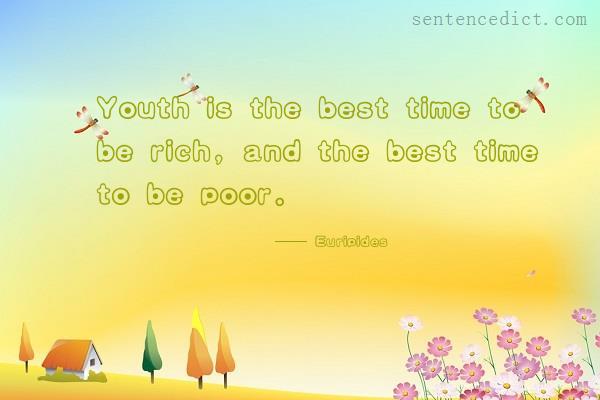 Good sentence's beautiful picture_Youth is the best time to be rich, and the best time to be poor.