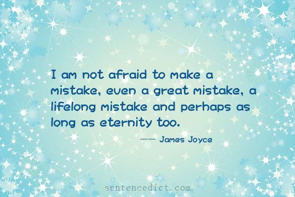 Good sentence's beautiful picture_I am not afraid to make a mistake, even a great mistake, a lifelong mistake and perhaps as long as eternity too.