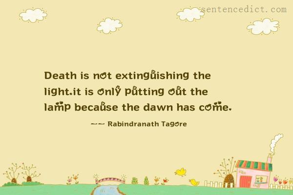 Good sentence's beautiful picture_Death is not extinguishing the light,it is only putting out the lamp because the dawn has come.