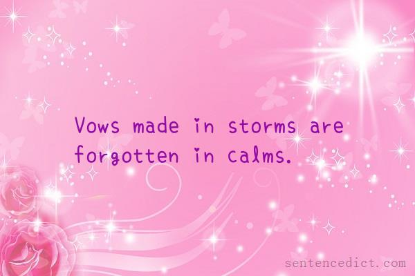 Good sentence's beautiful picture_Vows made in storms are forgotten in calms.
