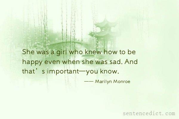 Good sentence's beautiful picture_She was a girl who knew how to be happy even when she was sad. And that’s important—you know.