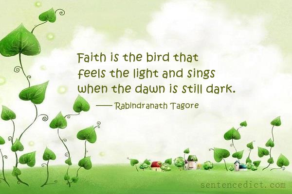 Good sentence's beautiful picture_Faith is the bird that feels the light and sings when the dawn is still dark.