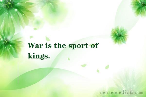Good sentence's beautiful picture_War is the sport of kings.