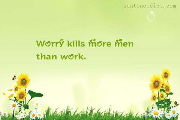 Good sentence's beautiful picture_Worry kills more men than work.