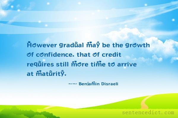 Good sentence's beautiful picture_However gradual may be the growth of confidence, that of credit requires still more time to arrive at maturity.