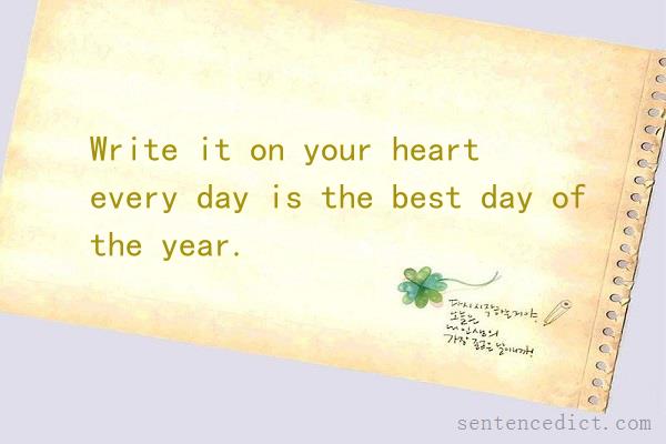 Good sentence's beautiful picture_Write it on your heart every day is the best day of the year.
