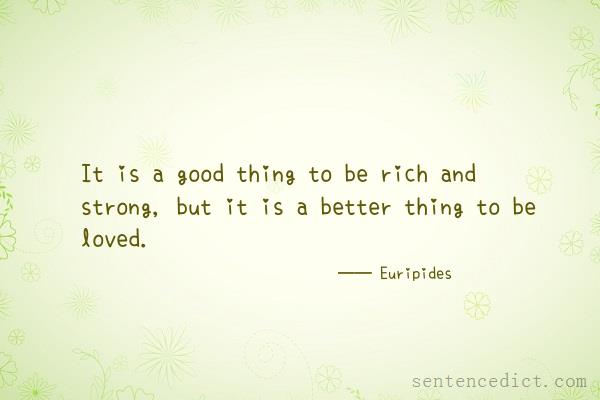 Good sentence's beautiful picture_It is a good thing to be rich and strong, but it is a better thing to be loved.